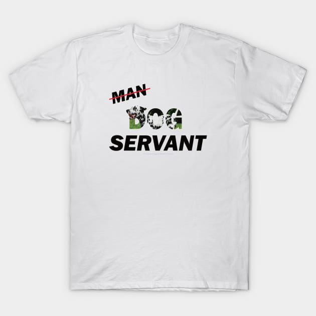 Man Dog Servant - Dalmatian oil painting word art T-Shirt by DawnDesignsWordArt